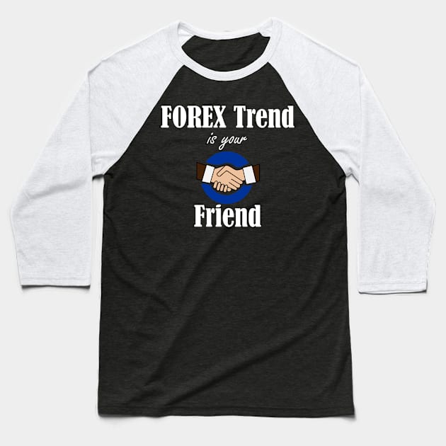 FOREX Trend is your Friend Baseball T-Shirt by BERMA Art